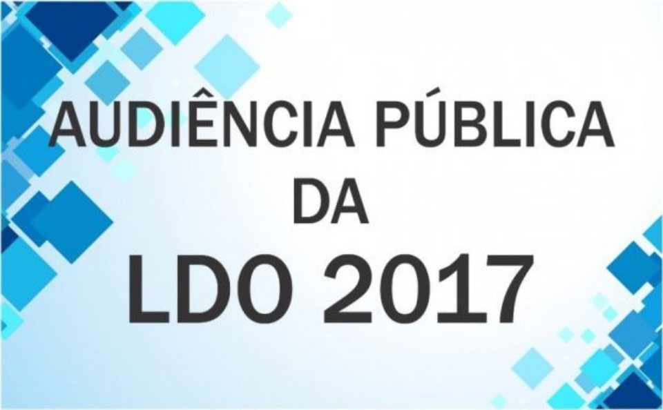 Audiência Pública - Lei de Diretrizes Orçamentárias 2017